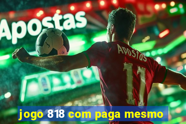 jogo 818 com paga mesmo